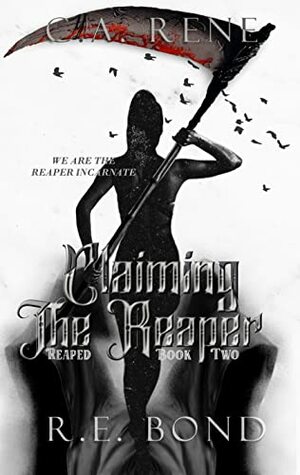 Claiming the Reaper by C.A. Rene, R.E. Bond