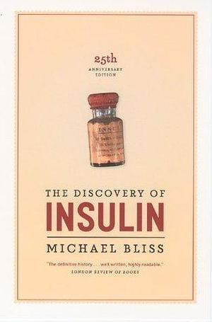 The Discovery of Insulin: Twenty-fifth Anniversary Edition by Michael Bliss, Michael Bliss