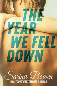 The Year We Fell Down by Sarina Bowen