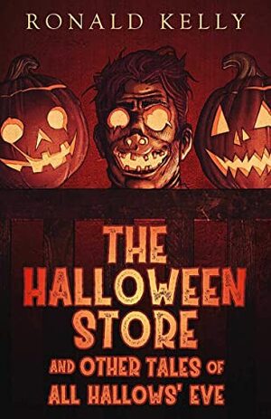 The Halloween Store, and Other Tales of All Hallows' Eve by Ronald Kelly