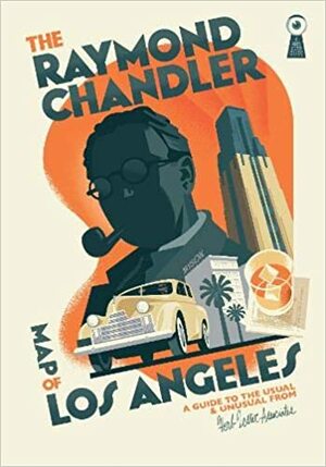 The Raymond Chandler Map of Los Angeles by Kim Cooper, Herb Lester Associates