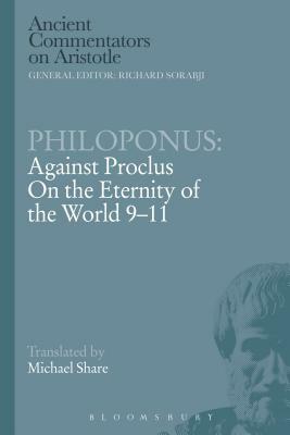 Philoponus: Against Proclus on the Eternity of the World 9-11 by Philoponus