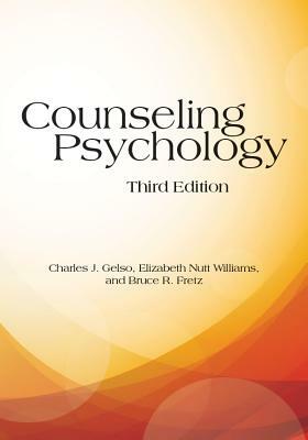 Counseling Psychology by Elizabeth Nutt Williams, Charles J. Gelso, Bruce R. Fretz