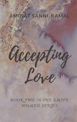 Accepting Love by Aminat Sanni-Kamal