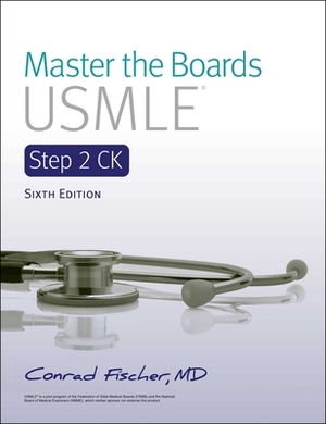 Master the Boards USMLE Step 2 Ck by Conrad Fischer
