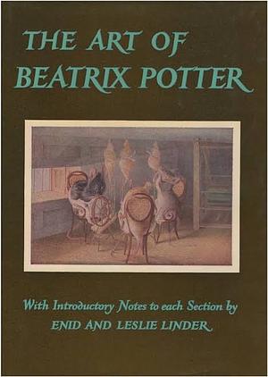 The Art of Beatrix Potter by Beatrix Potter, Enid Linder, Leslie Linder