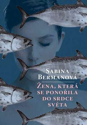 Žena, která se ponořila do srdce světa by Sabina Berman