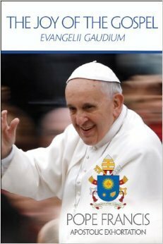 Evangelii Gaudium: The Joy of the Gospel by Pope Francis