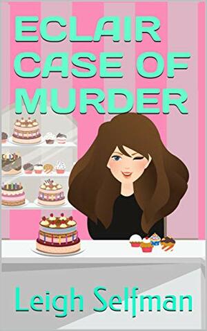 Éclair Case of Murder by Leigh Selfman