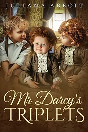 Mr. Darcy's Triplets by Juliana Abbott