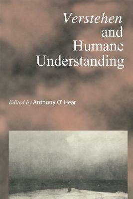 Verstehen and Humane Understanding by Anthony O'Hear