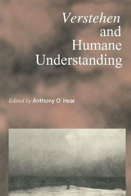 Verstehen and Humane Understanding by Anthony O'Hear