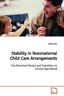 Stability in Nonmaternal Child Care Arrangements by Henry Tran