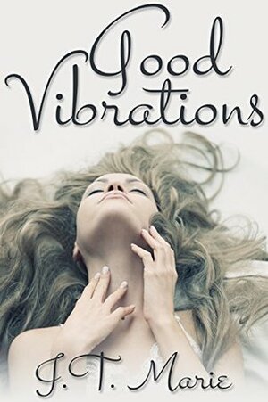 Good Vibrations by J.T. Marie