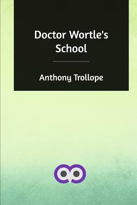 Doctor Wortle's School by Anthony Trollope