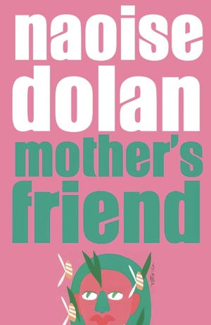 Mother's Friend by Naoise Dolan