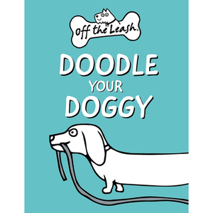 Off the Leash: Doodle Your Doggy: Mini Book by 