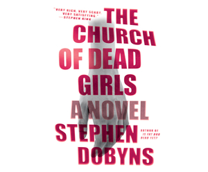 The Church of Dead Girls by Stephen Dobyns