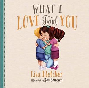 What I Love about You by Lisa Fletcher