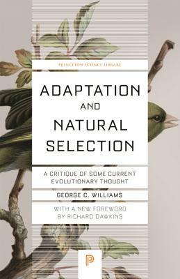 Adaptation and Natural Selection: A Critique of Some Current Evolutionary Thought by George Christopher Williams