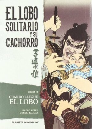 Cuando llegue el lobo by Yayoi Kagoshima, Goseki Kojima, Kazuo Koike, Geni Bigas