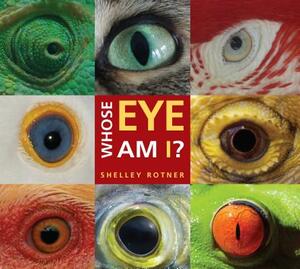 Whose Eye Am I? by Shelley Rotner