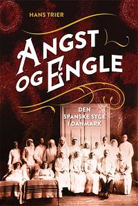 Angst og engle - Den spanske syge i Danmark by Hans Trier