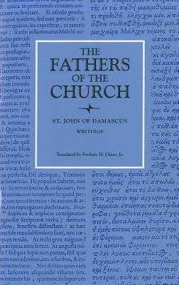 Saint John of Damascus: Writings (The Fathers of the Church, 37) by Frederic Henry Chase, John of Damascus