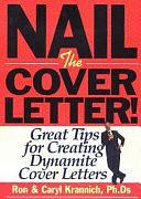 Nail the Cover Letter!: Great Tips for Creating Dynamite Cover Letters by Ronald L. Krannich