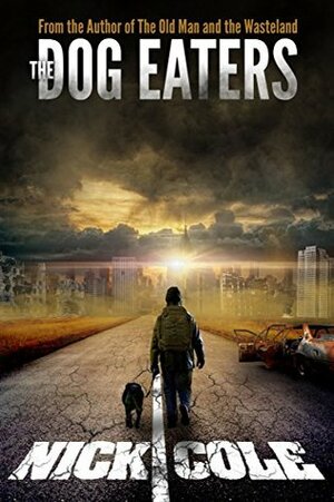 The Dog Eaters by Nick Cole