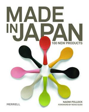 Made in Japan: 100 New Products by Naomi Pollock