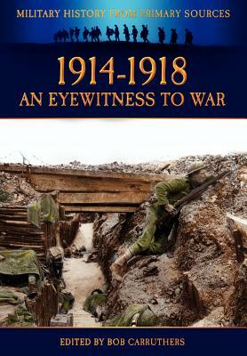 1914-1918 - An Eyewitness to War by 