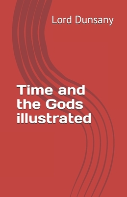 Time and the Gods illustrated by Lord Dunsany