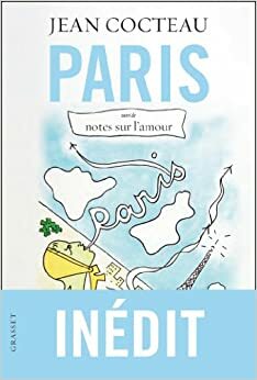 Paris: suivi de Notes sur l'amour by Jean Cocteau