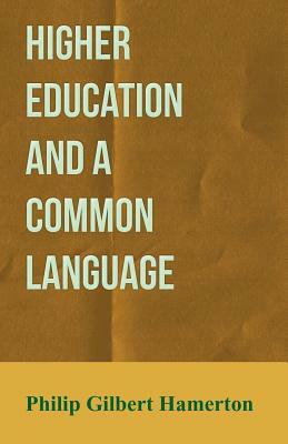 Higher Education and a Common Language by Philip Gilbert Hamerton