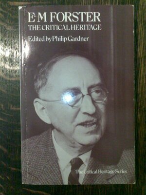 E. M. Forster: The Critical Heritage by Philip Gardner