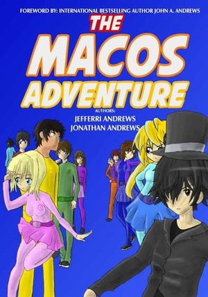 The Macos Adventure by Jefferri Andrews, Jonathan W. Andrews, John A. Andrews