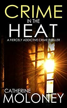 Crime in the Heat by Catherine Moloney