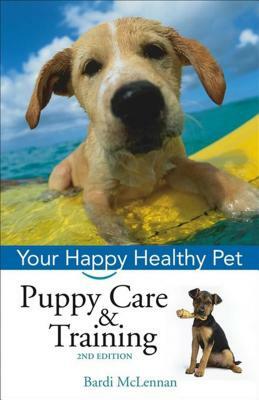 Puppy Care & Training: Your Happy Healthy Pet by Bardi McLennan