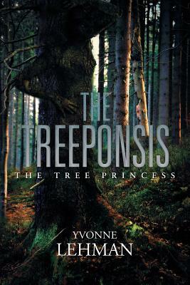The Treeponsis: The Tree Princess by Yvonne Lehman