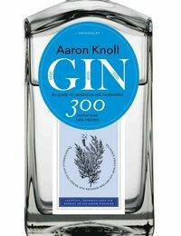 Gin: En guide till smakerna och hantverket by Aaron J. Knoll