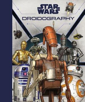 Star Wars: Droidography by Marc Sumerak