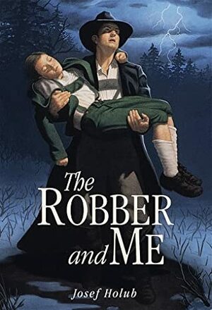 The Robber and Me by Josef Holub, Elizabeth D. Crawford