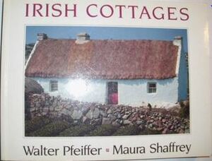 Irish Cottages (Country) by Maura Shaffrey, Walter Pfeiffer, Alice Taylor