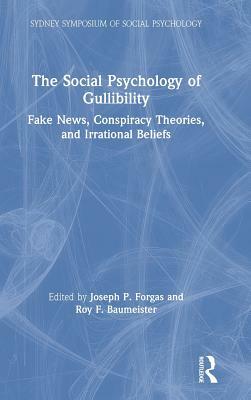 The Social Psychology of Gullibility: Conspiracy Theories, Fake News and Irrational Beliefs by 