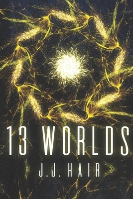 13 Worlds by J. J. Hair