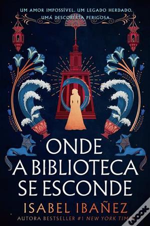 Onde a Biblioteca se esconde by Isabel Ibañez