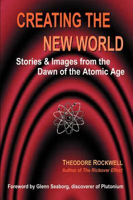 Creating the New World: Stories by Theodore Rockwell
