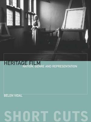 Heritage Film: Nation, Genre, and Representation by Belén Vidal