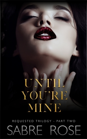 Until You're Mine by Sabre Rose